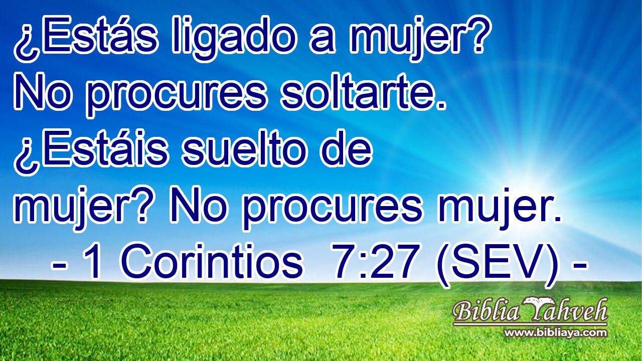 ¿Estás ligado a mujer? No procures soltarte. ¿Estáis suelto de mujer? No procures mujer.