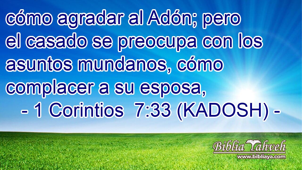  cómo agradar al Adón; pero el casado se preocupa con los asuntos mundanos, cómo complacer a su esposa, 