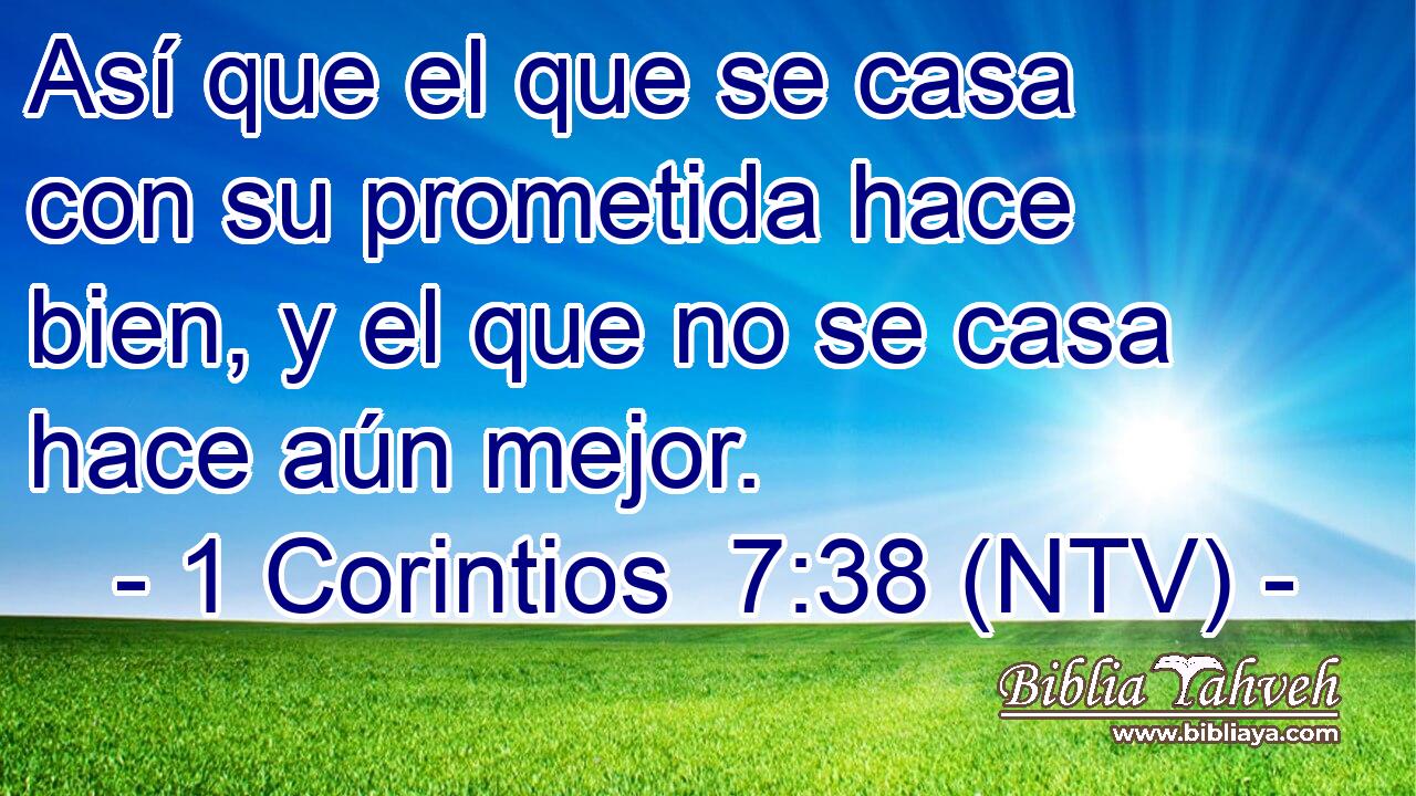 Así que el que se casa con su prometida hace bien, y el que no se casa hace aún mejor.