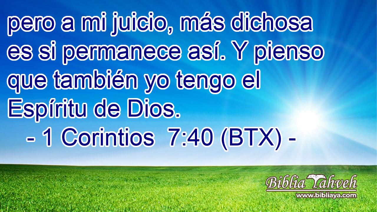 pero a mi juicio, más dichosa es si permanece así. Y pienso que también yo tengo el Espíritu de Dios.