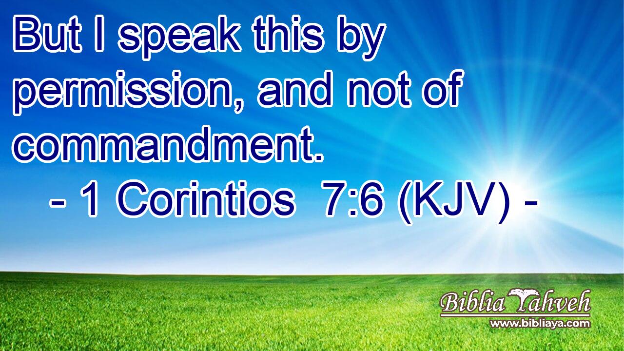 But I speak this by permission, and not of commandment.