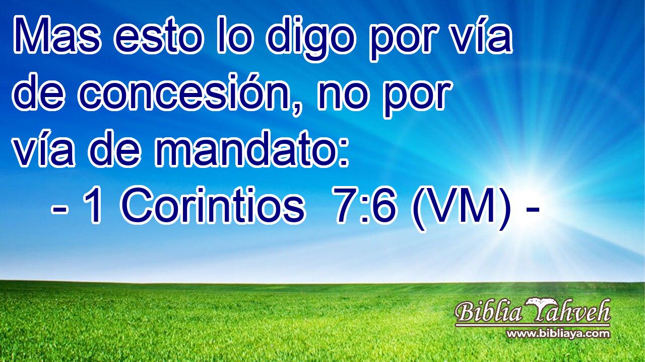  Mas esto lo digo por vía de concesión, no por vía de mandato: 