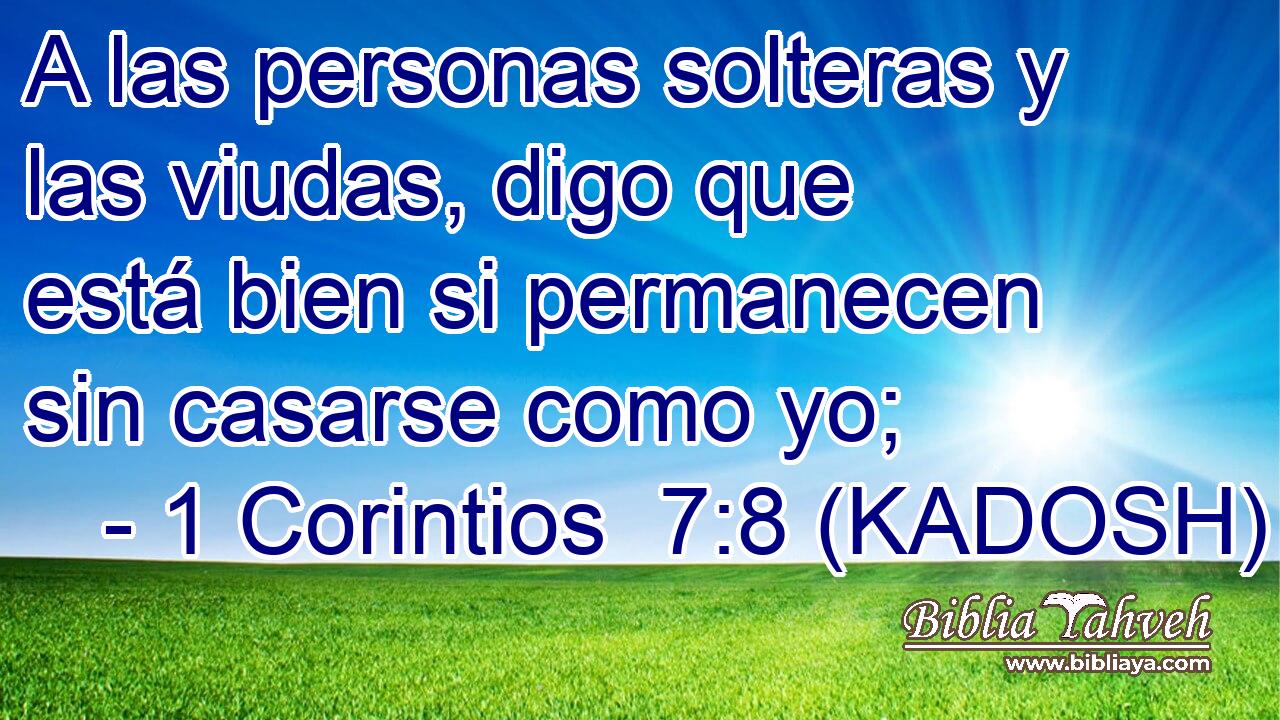  A las personas solteras y las viudas, digo que está bien si permanecen sin casarse como yo; 