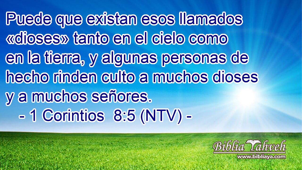 Puede que existan esos llamados «dioses» tanto en el cielo como en la tierra, y algunas personas de hecho rinden culto a muchos dioses y a muchos señores.