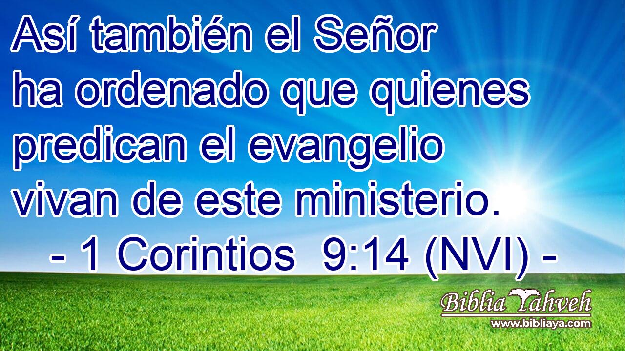 Así también el Señor ha ordenado que quienes predican el evangelio vivan de este ministerio. 