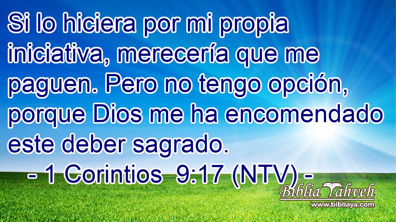 Si lo hiciera por mi propia iniciativa, merecería que me paguen. Pero no tengo opción, porque Dios me ha encomendado este deber sagrado.