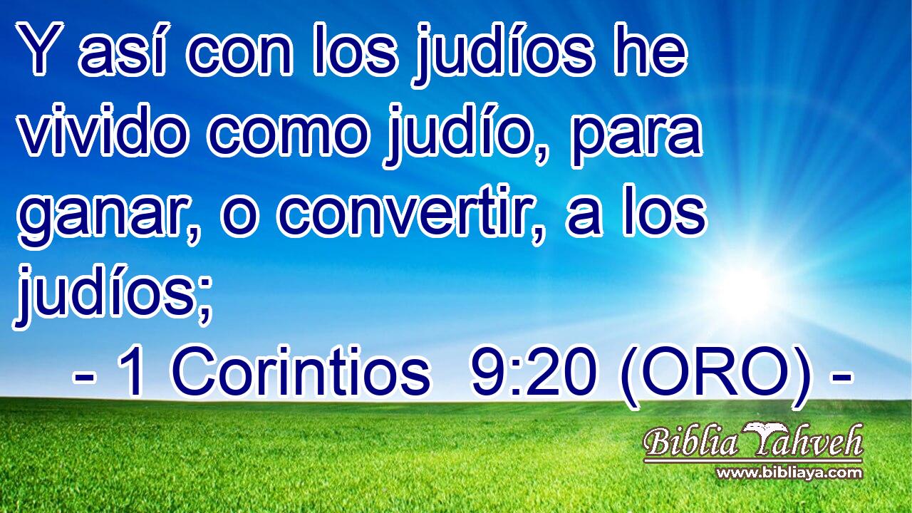  Y así con los judíos he vivido como judío, para ganar, o convertir, a los judíos; 