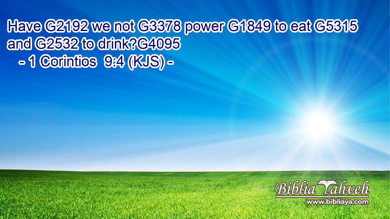 Have G2192 we not G3378 power G1849 to eat G5315 and G2532 to drink?G4095