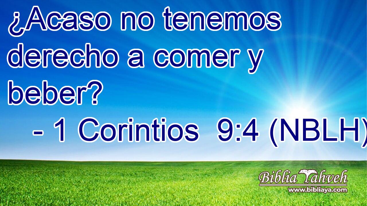 ¿Acaso no tenemos derecho a comer y beber? 