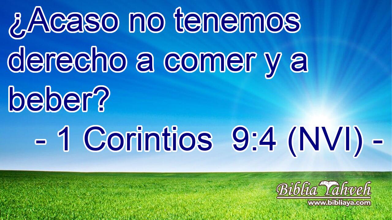  ¿Acaso no tenemos derecho a comer y a beber? 