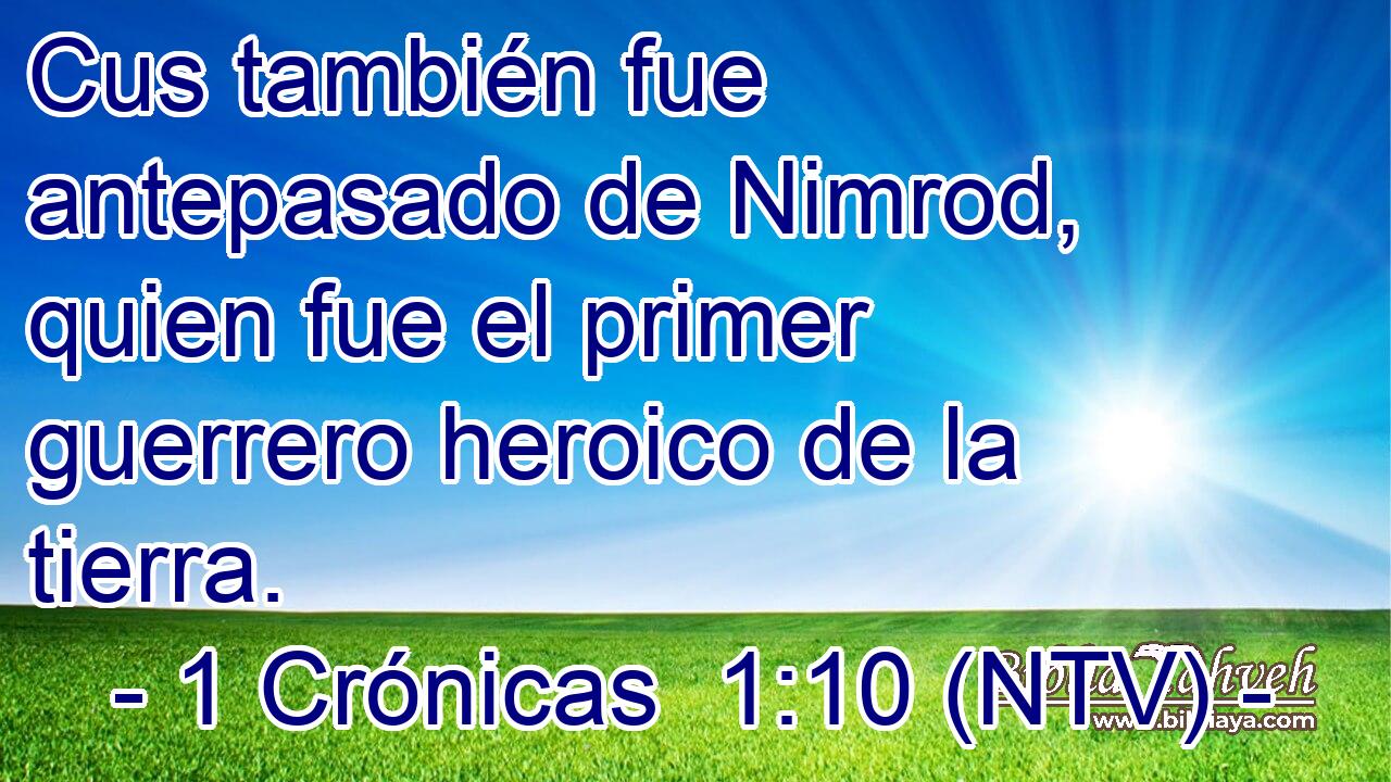 Cus también fue antepasado de Nimrod, quien fue el primer guerrero heroico de la tierra.