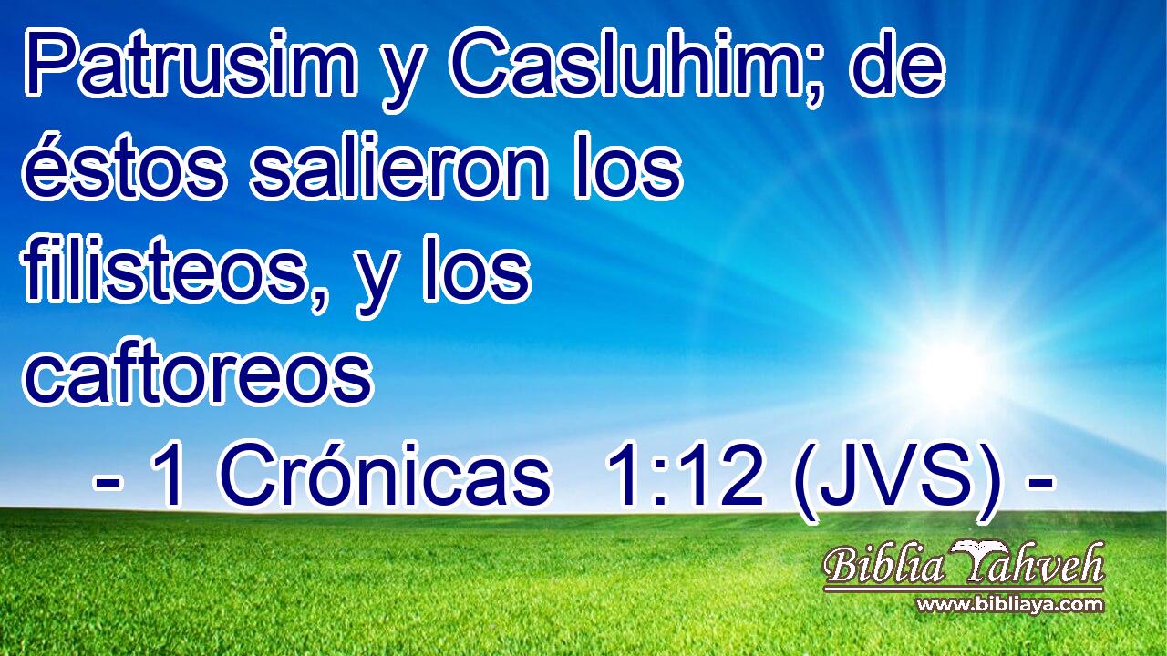 Patrusim y Casluhim; de éstos salieron los filisteos, y los caftoreos