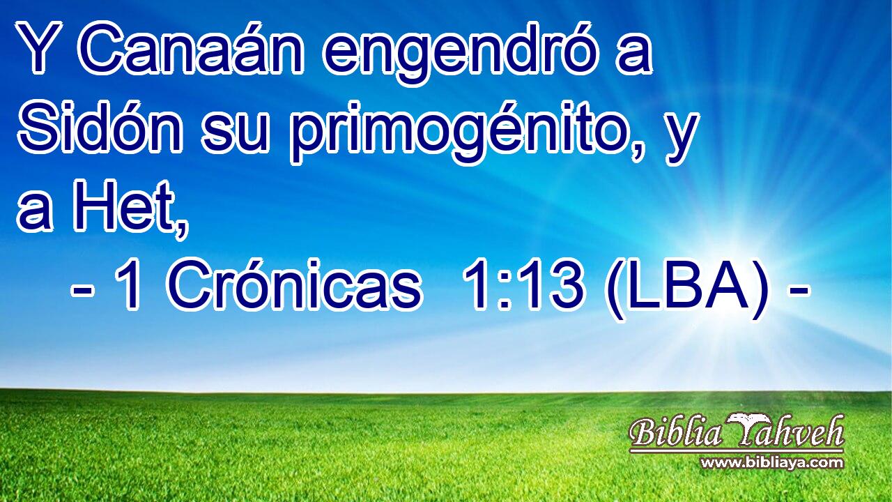 Y Canaán engendró a Sidón su primogénito, y a Het,