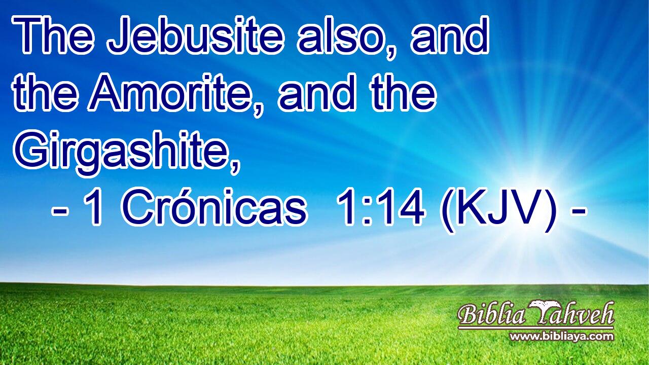 The Jebusite also, and the Amorite, and the Girgashite,
