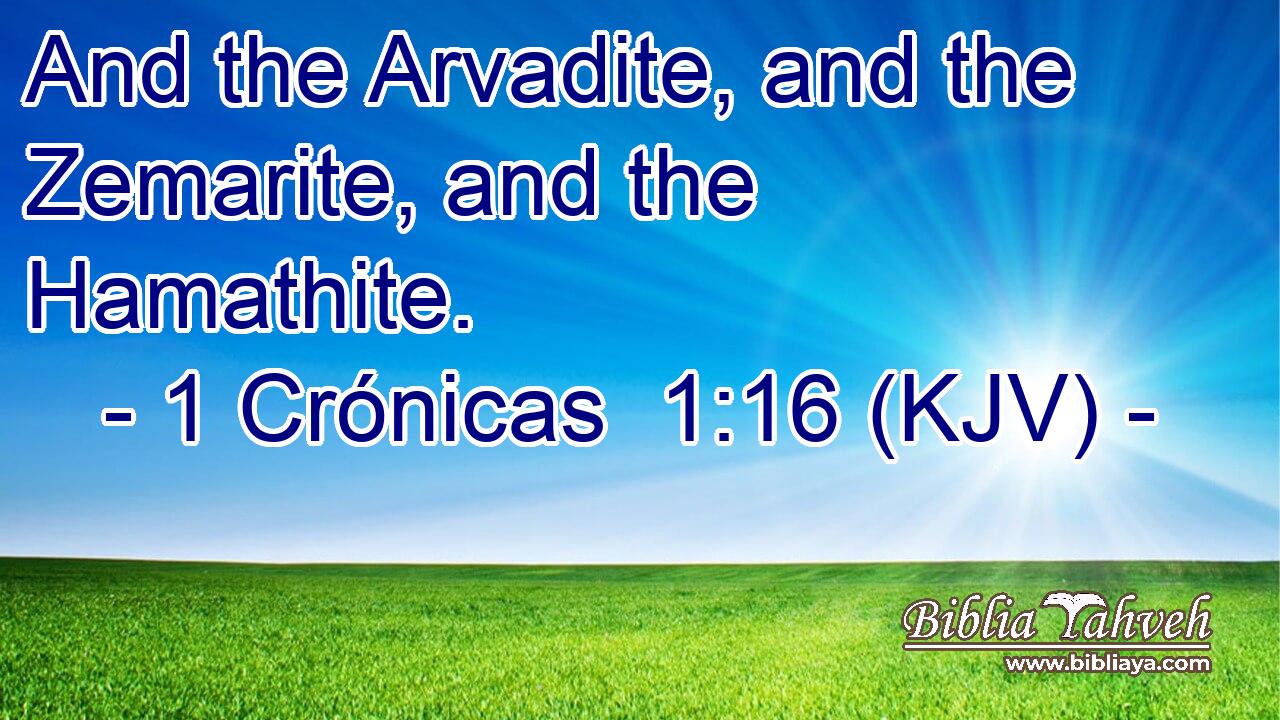 And the Arvadite, and the Zemarite, and the Hamathite.