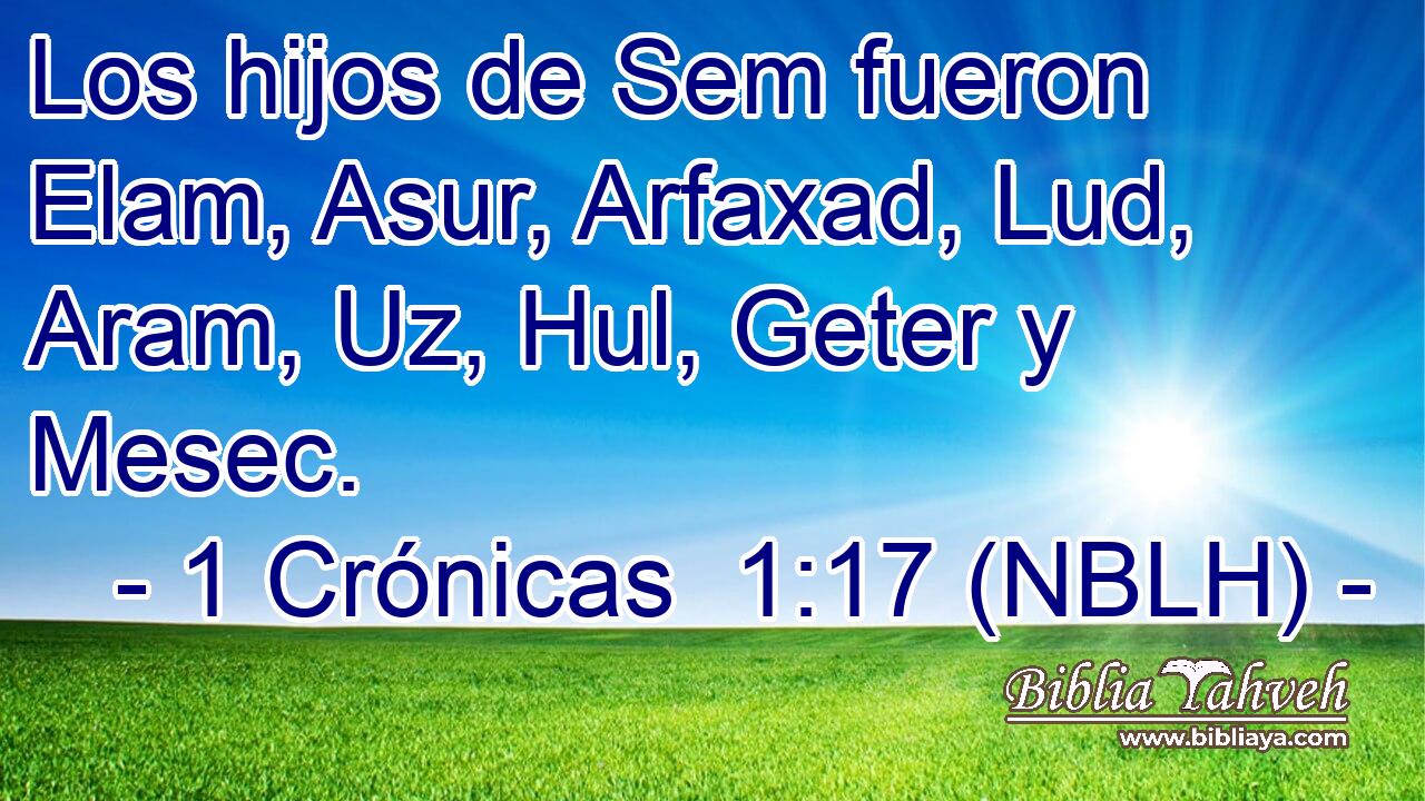  Los hijos de Sem fueron Elam, Asur, Arfaxad, Lud, Aram, Uz, Hul, Geter y Mesec. 