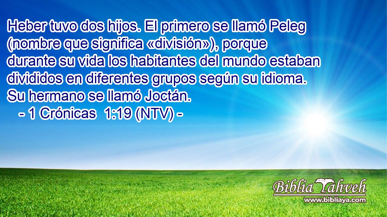 Heber tuvo dos hijos. El primero se llamó Peleg (nombre que significa «división»), porque durante su vida los habitantes del mundo estaban divididos en diferentes grupos según su idioma. Su hermano se llamó Joctán.