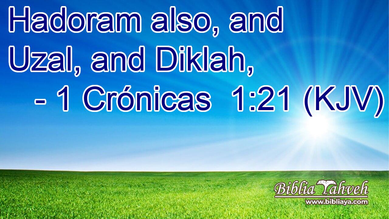 Hadoram also, and Uzal, and Diklah,