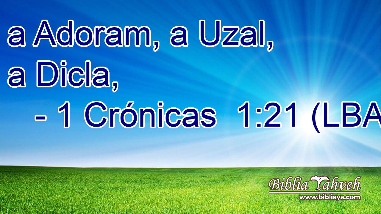a Adoram, a Uzal, a Dicla,