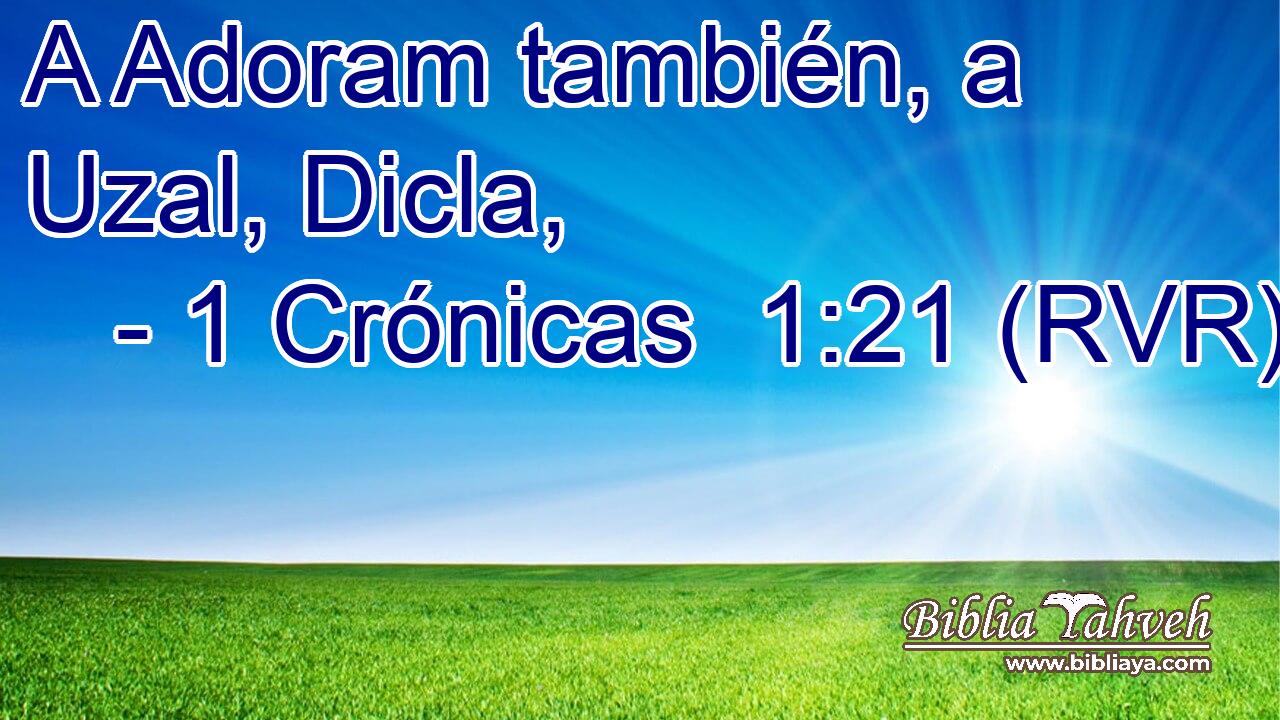 A Adoram también, a Uzal, Dicla,