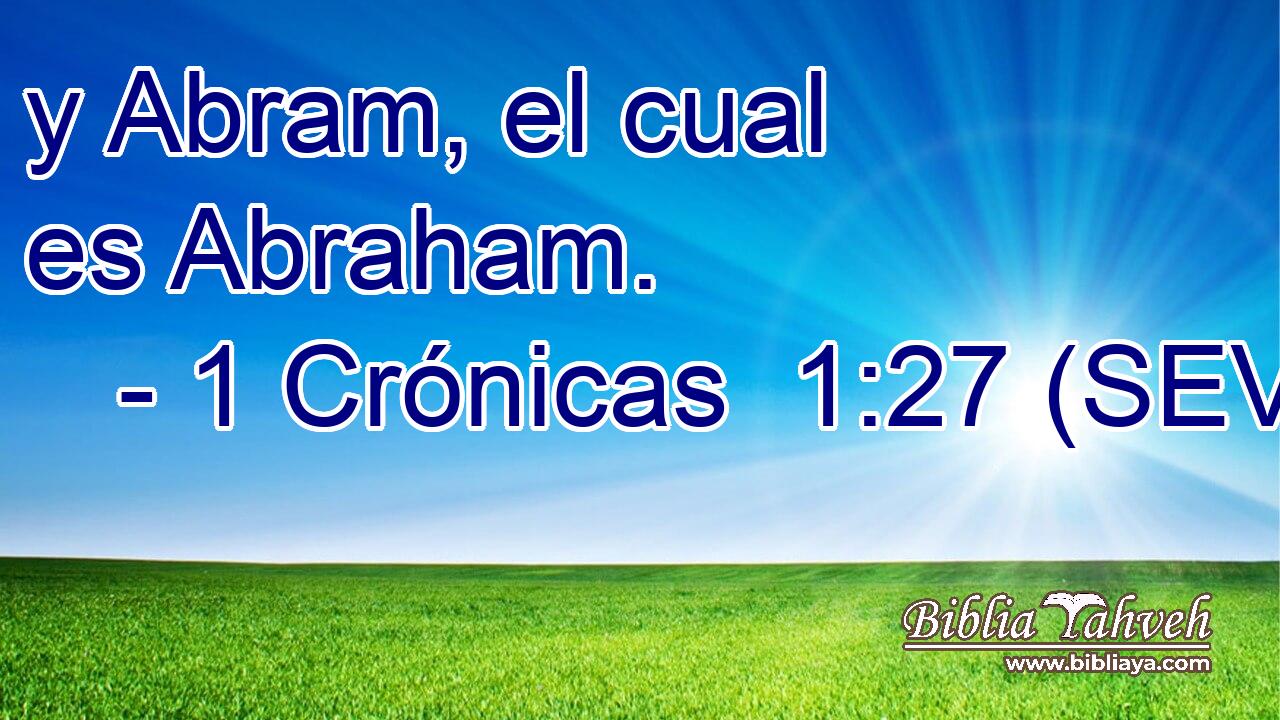 y Abram, el cual es Abraham.