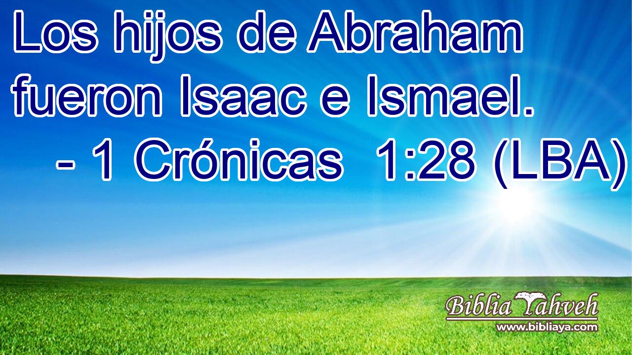 Los hijos de Abraham fueron Isaac e Ismael.