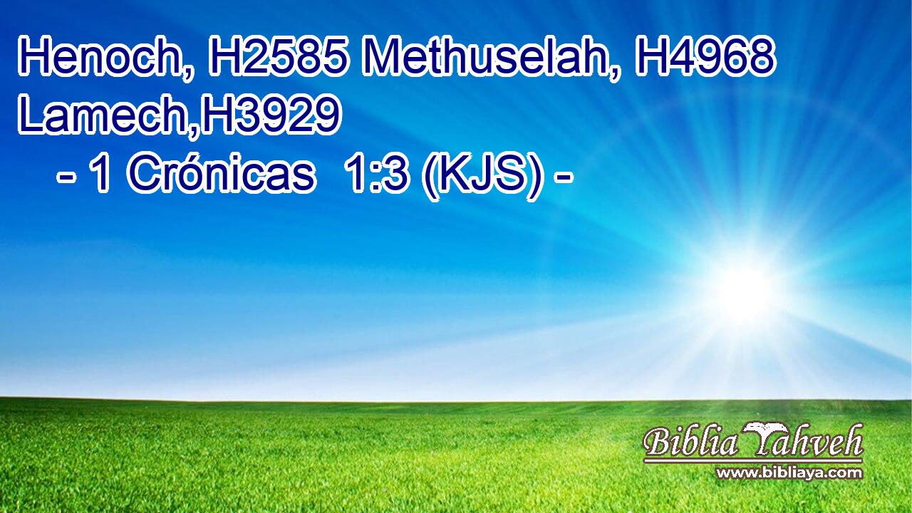 Henoch, H2585 Methuselah, H4968 Lamech,H3929