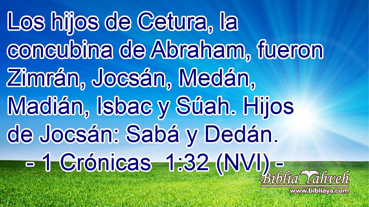  Los hijos de Cetura, la concubina de Abraham, fueron Zimrán, Jocsán, Medán, Madián, Isbac y Súah. Hijos de Jocsán: Sabá y Dedán. 