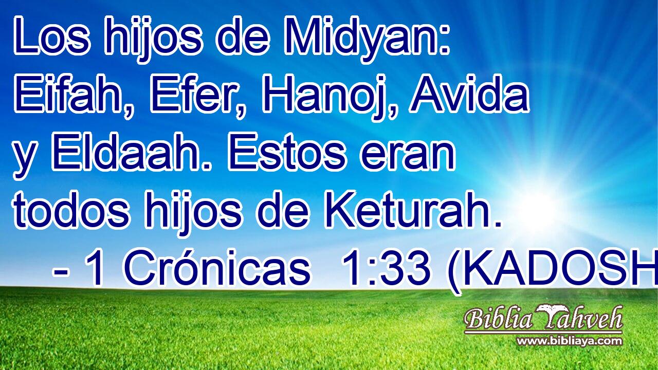  Los hijos de Midyan: Eifah, Efer, Hanoj, Avida y Eldaah. Estos eran todos hijos de Keturah. 