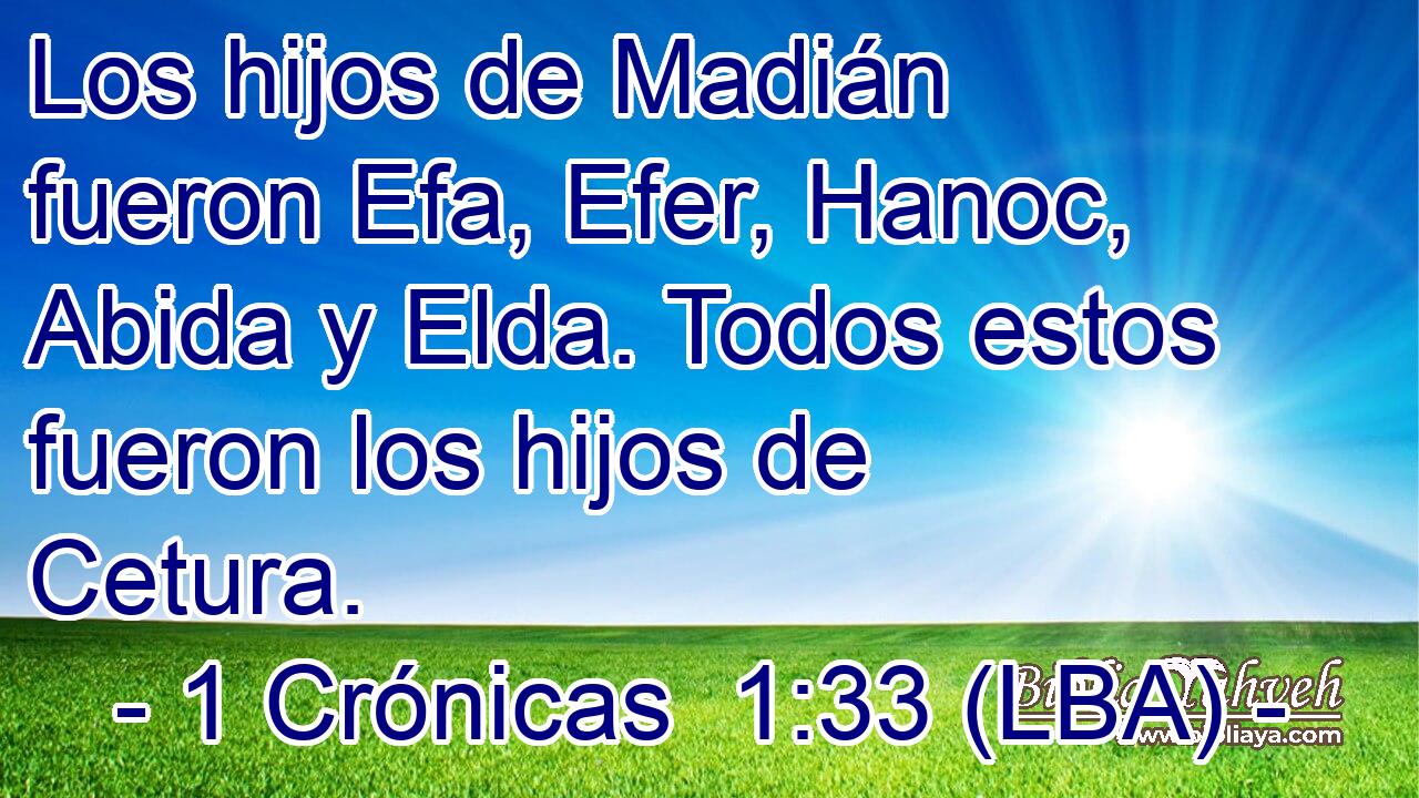 Los hijos de Madián fueron Efa, Efer, Hanoc, Abida y Elda. Todos estos fueron los hijos de Cetura.