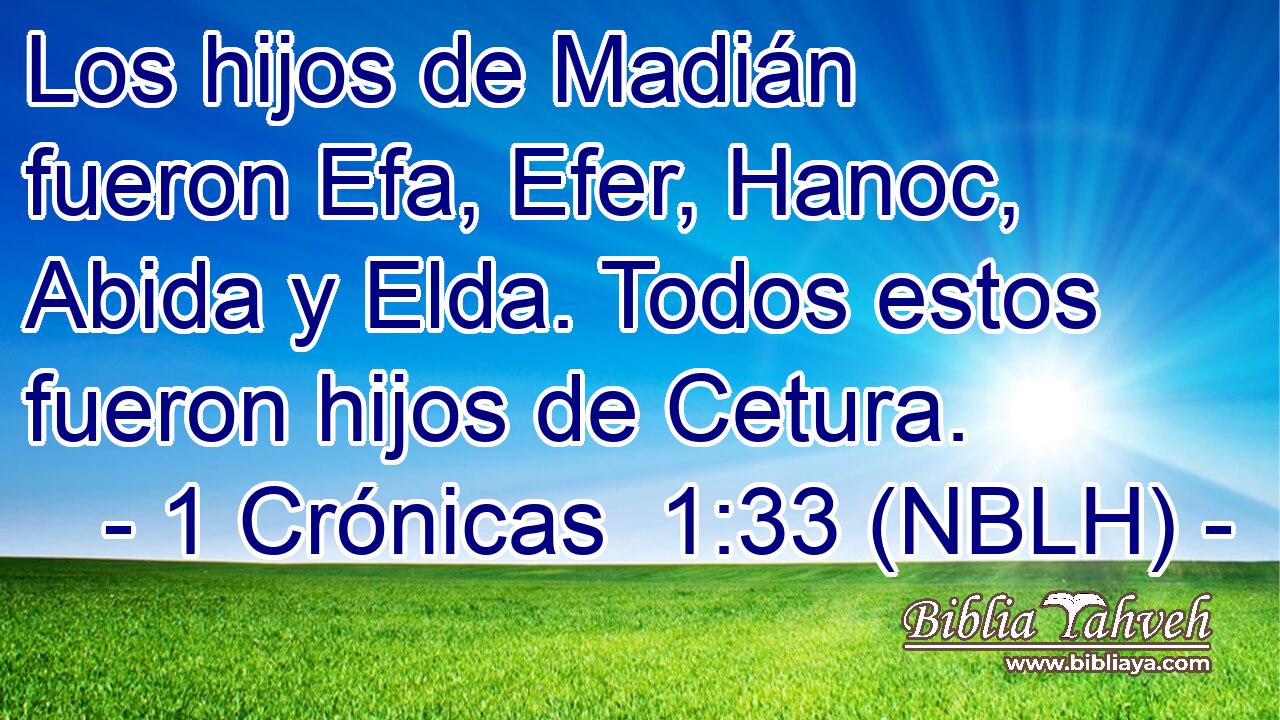  Los hijos de Madián fueron Efa, Efer, Hanoc, Abida y Elda. Todos estos fueron hijos de Cetura. 