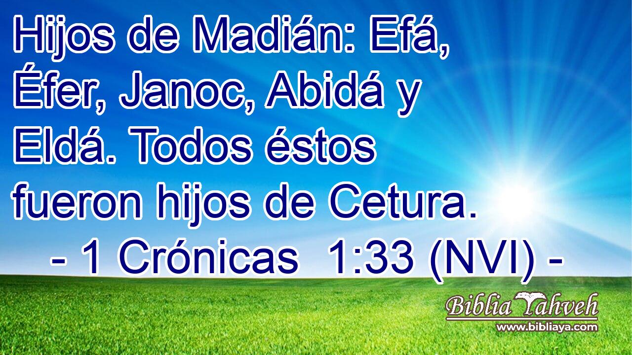  Hijos de Madián: Efá, Éfer, Janoc, Abidá y Eldá. Todos éstos fueron hijos de Cetura. 