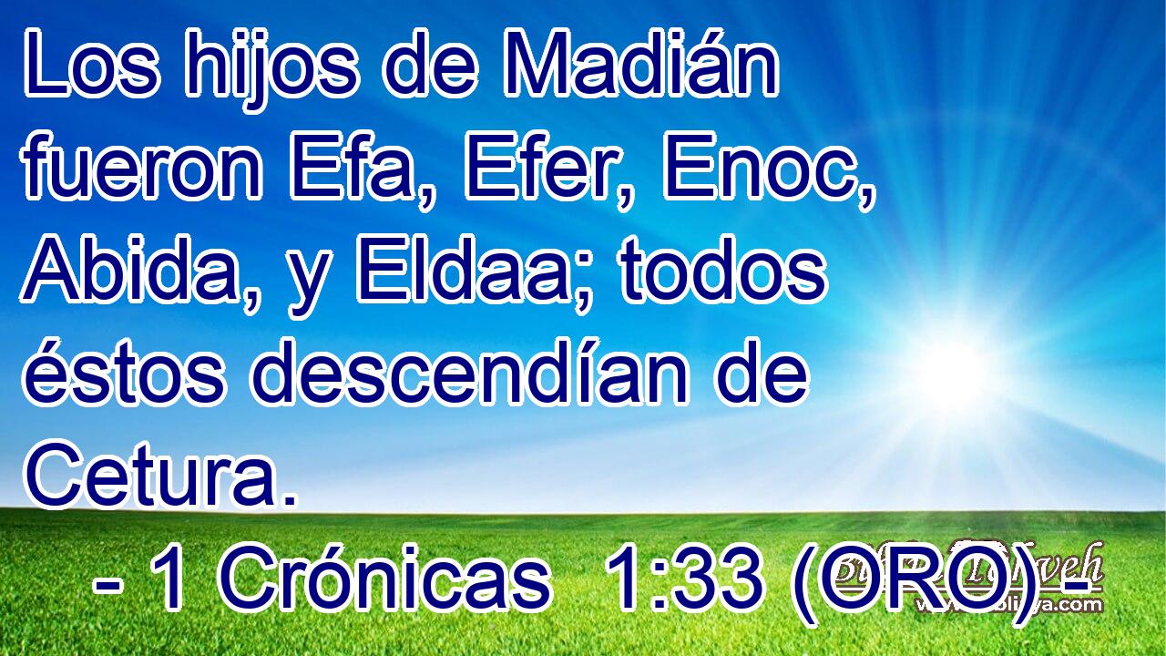  Los hijos de Madián fueron Efa, Efer, Enoc, Abida, y Eldaa; todos éstos descendían de Cetura. 