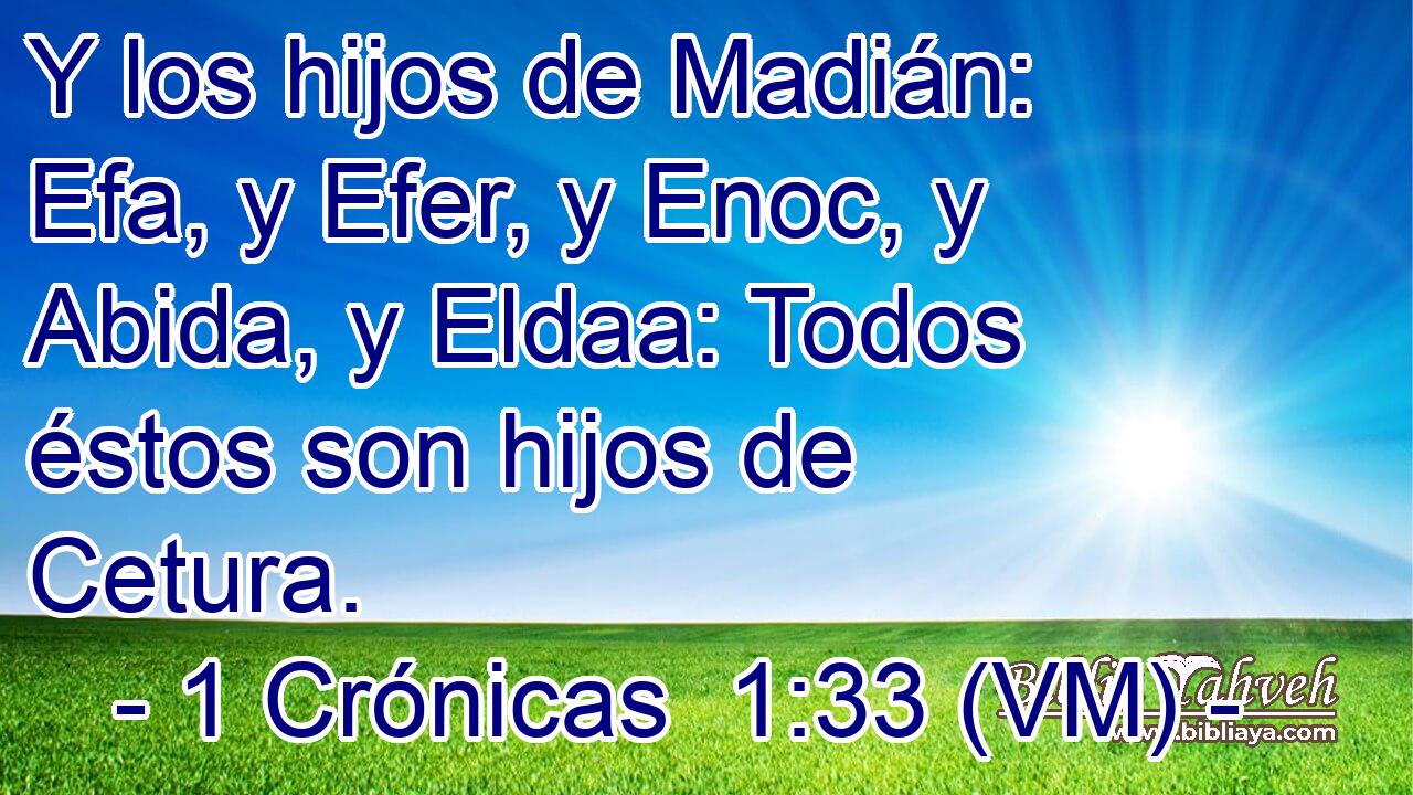  Y los hijos de Madián: Efa, y Efer, y Enoc, y Abida, y Eldaa: Todos éstos son hijos de Cetura. 