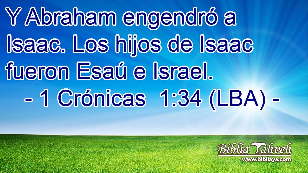 Y Abraham engendró a Isaac. Los hijos de Isaac fueron Esaú e Israel.