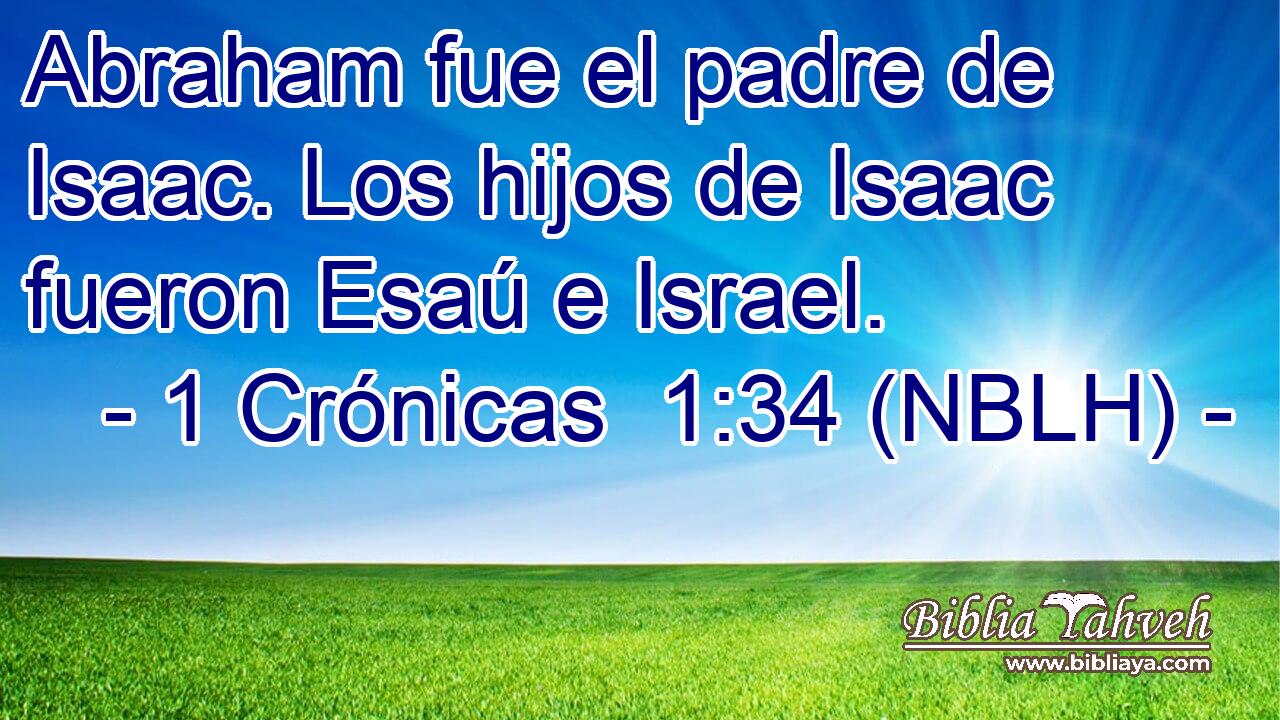 Abraham fue el padre de Isaac. Los hijos de Isaac fueron Esaú e Israel. 