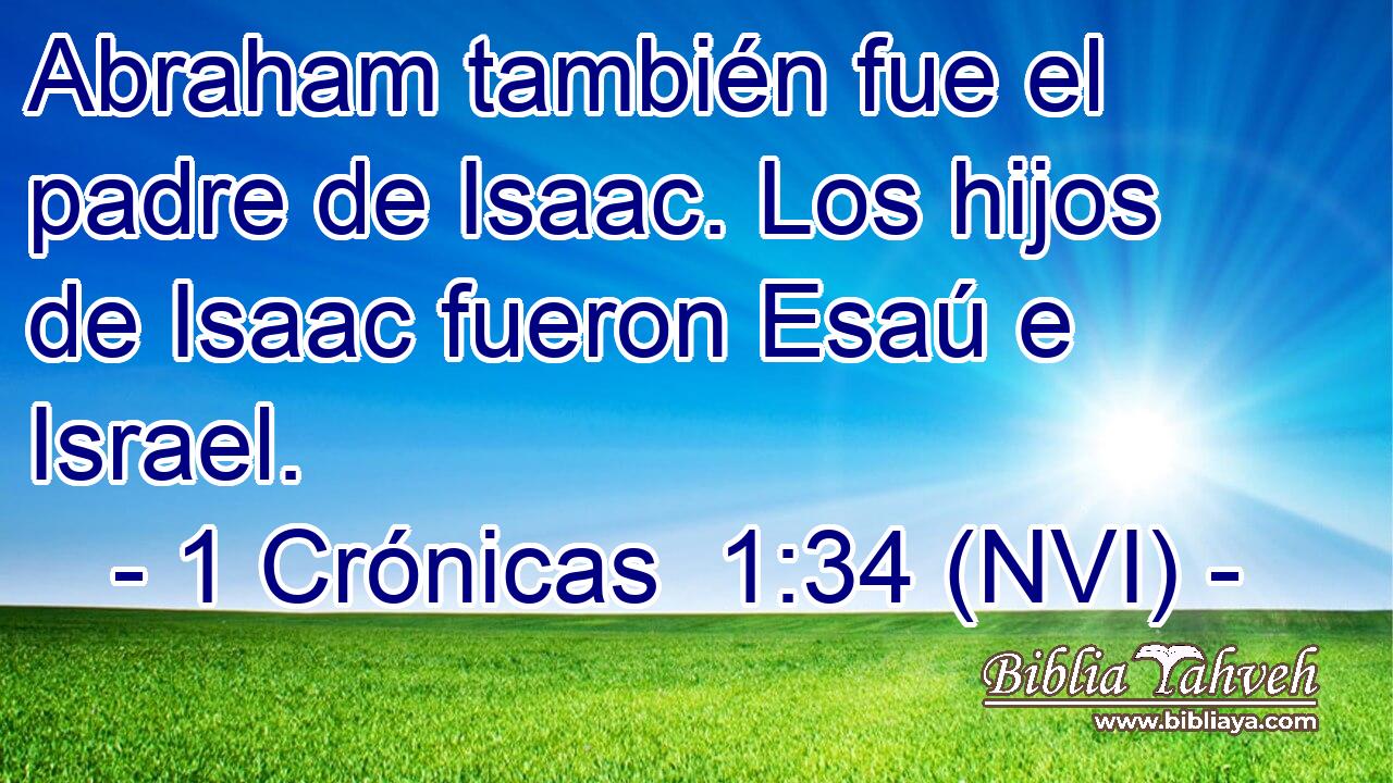  Abraham también fue el padre de Isaac. Los hijos de Isaac fueron Esaú e Israel. 