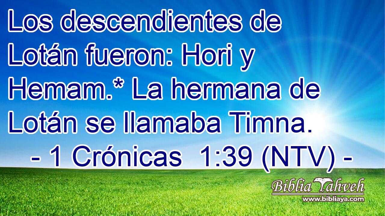 Los descendientes de Lotán fueron: Hori y Hemam.* La hermana de Lotán se llamaba Timna.