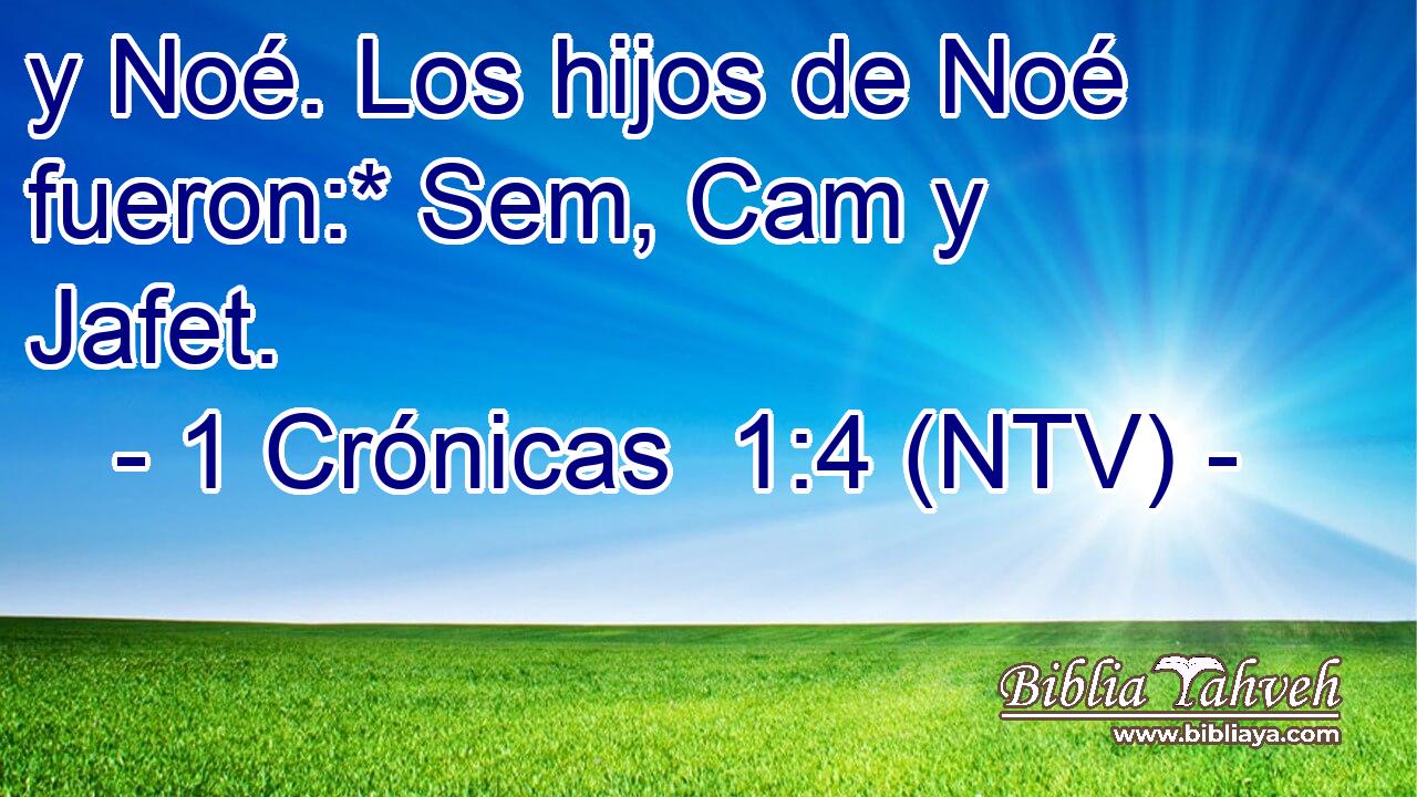 y Noé. Los hijos de Noé fueron:* Sem, Cam y Jafet.
