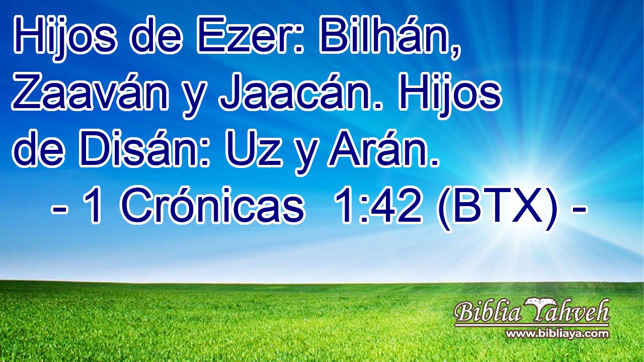 Hijos de Ezer: Bilhán, Zaaván y Jaacán. Hijos de Disán: Uz y Arán.