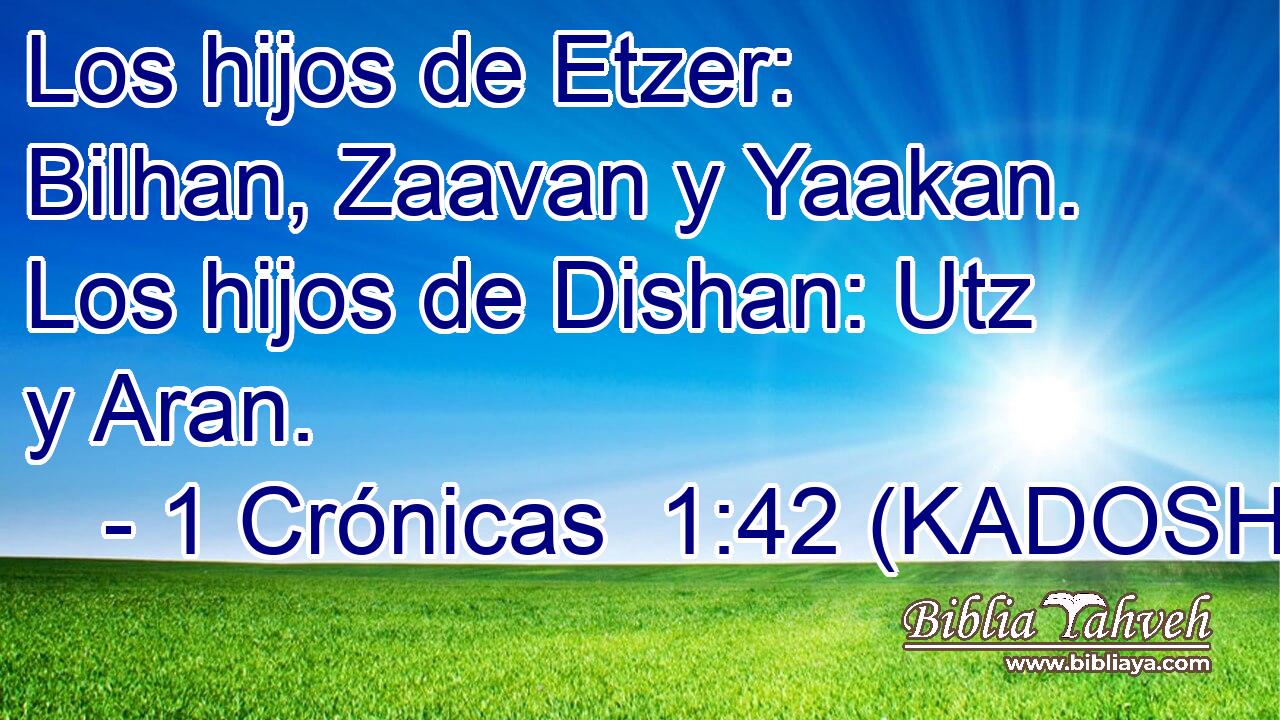  Los hijos de Etzer: Bilhan, Zaavan y Yaakan. Los hijos de Dishan: Utz y Aran. 