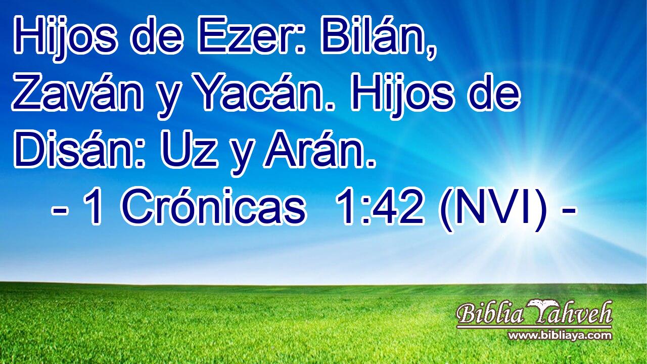  Hijos de Ezer: Bilán, Zaván y Yacán. Hijos de Disán: Uz y Arán. 