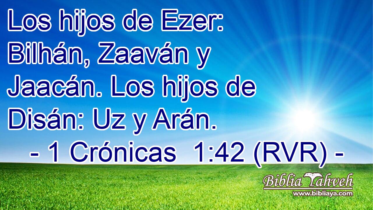 Los hijos de Ezer: Bilhán, Zaaván y Jaacán. Los hijos de Disán: Uz y Arán.