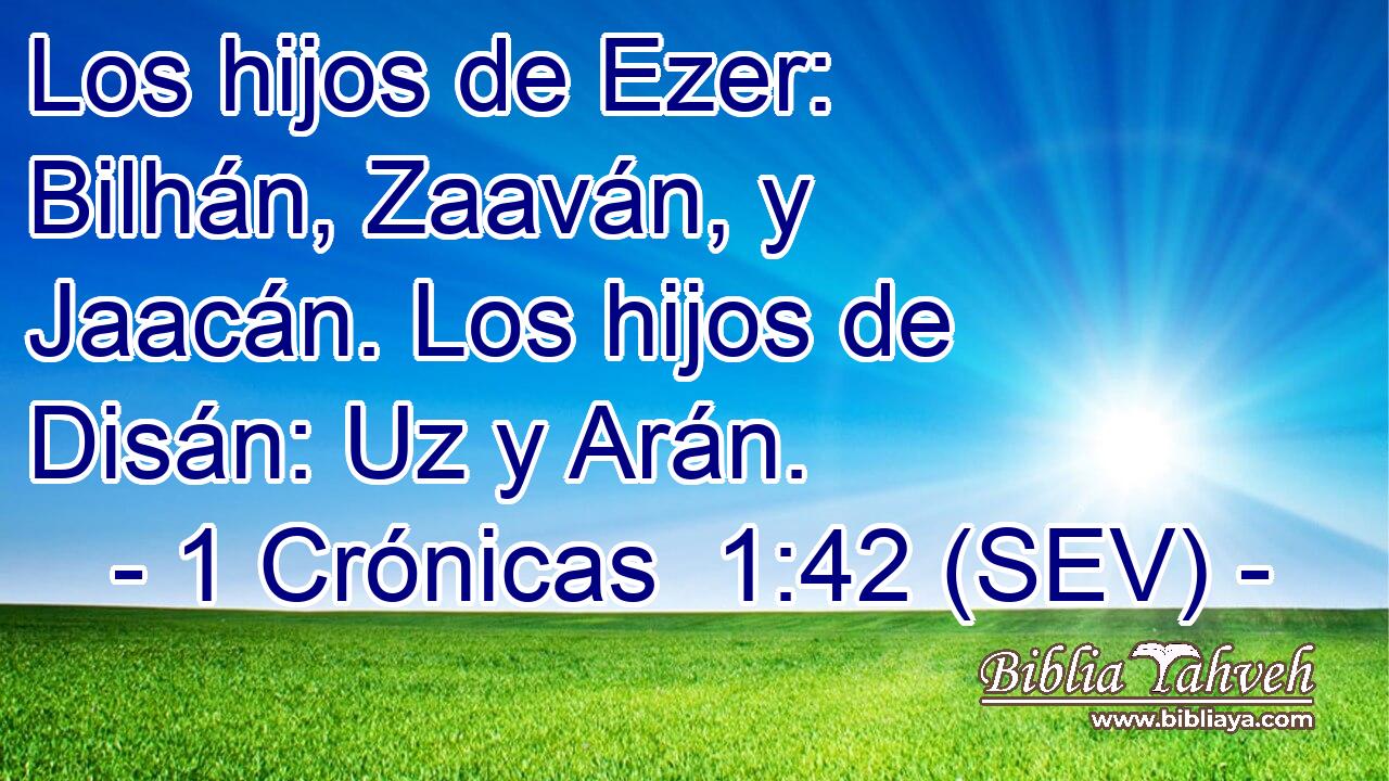 Los hijos de Ezer: Bilhán, Zaaván, y Jaacán. Los hijos de Disán: Uz y Arán.