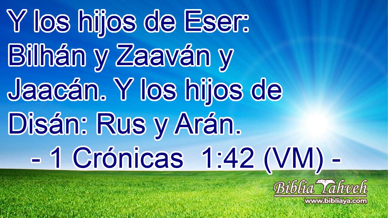  Y los hijos de Eser: Bilhán y Zaaván y Jaacán. Y los hijos de Disán: Rus y Arán. 