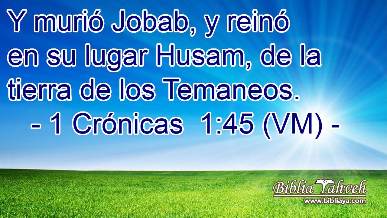  Y murió Jobab, y reinó en su lugar Husam, de la tierra de los Temaneos. 