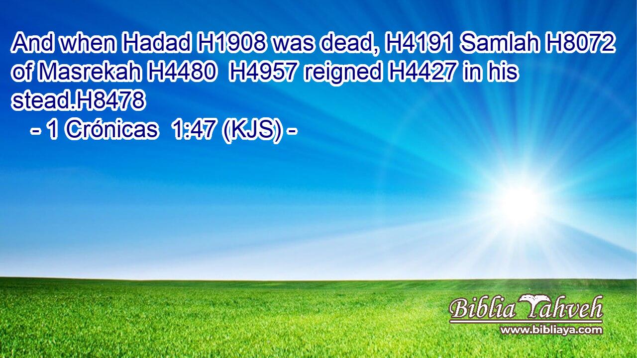 And when Hadad H1908 was dead, H4191 Samlah H8072 of Masrekah H4480  H4957 reigned H4427 in his stead.H8478