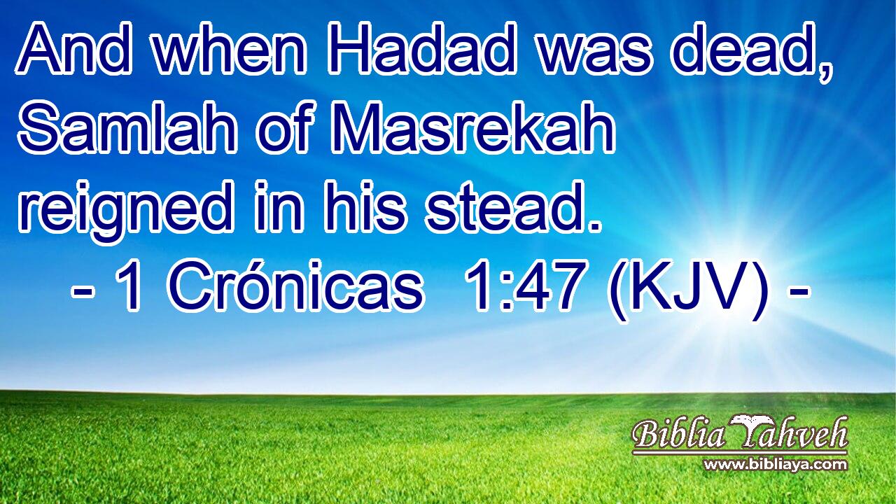 And when Hadad was dead, Samlah of Masrekah reigned in his stead.