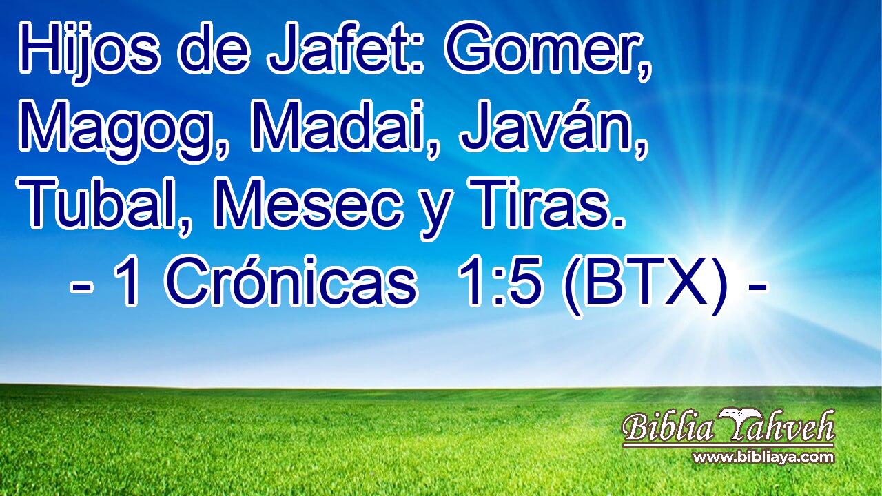 Hijos de Jafet: Gomer, Magog, Madai, Javán, Tubal, Mesec y Tiras.