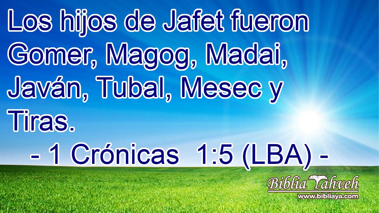 Los hijos de Jafet fueron Gomer, Magog, Madai, Javán, Tubal, Mesec y Tiras.